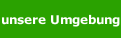 unsere Umgebung