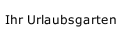Ihr Urlaubsgarten
