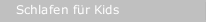 Schlafen für Kids