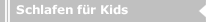 Schlafen für Kids